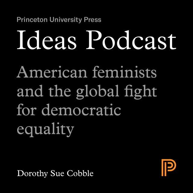 Ideas Podcast American Feminists And The Global Fight For Democratic